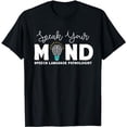 thumbnail image 1 of Speak Your Mind Speech Language Pathologist SLP Gift Therapy T-Shirt, 1 of 4