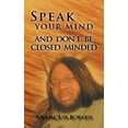 thumbnail image 1 of Speak Your Mind and Don't Be Closed Minded, (Paperback), 1 of 1
