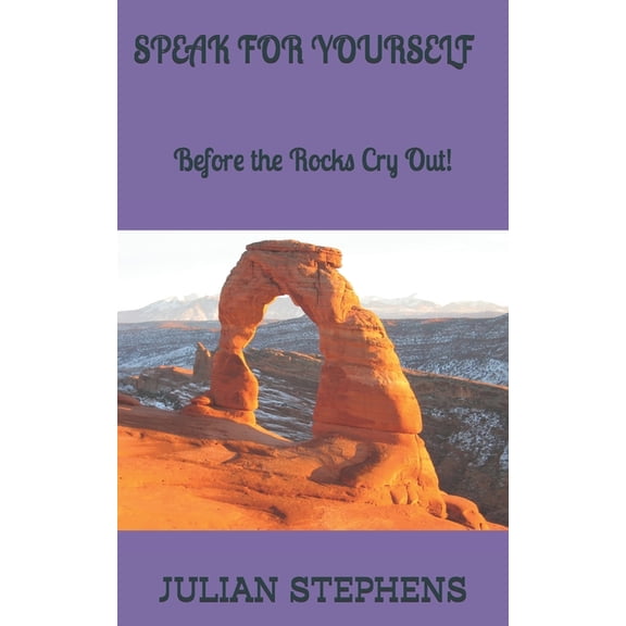 Speak for Yourself: Before The Rocks Cry Out, (Paperback)