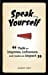 Speak for Yourself : Talk to impress, influence and make an impact