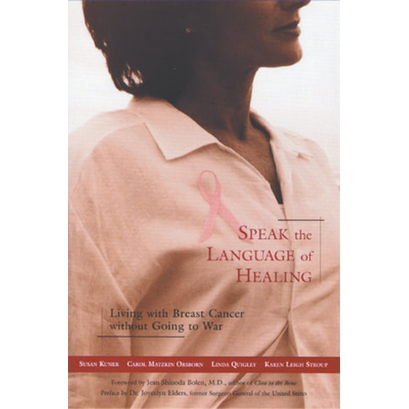 Pre-Owned Speak the Language of Healing: A New Approach to Breast Cancer (Paperback) 1573241687 9781573241687