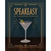 Speakeasy : 200 Underground Cocktails (Hardcover)