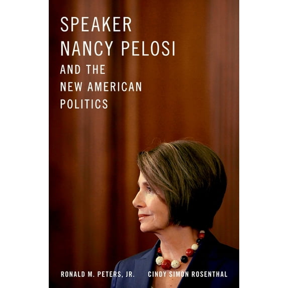 Speaker Nancy Pelosi and the New American Politics, (Hardcover)