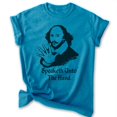 thumbnail image 1 of Speaketh Unto The Hand Shakespeare T-shirt, Unisex Women's Men's Funny Writer Literature Classic, Heather Blue, Large, 1 of 6
