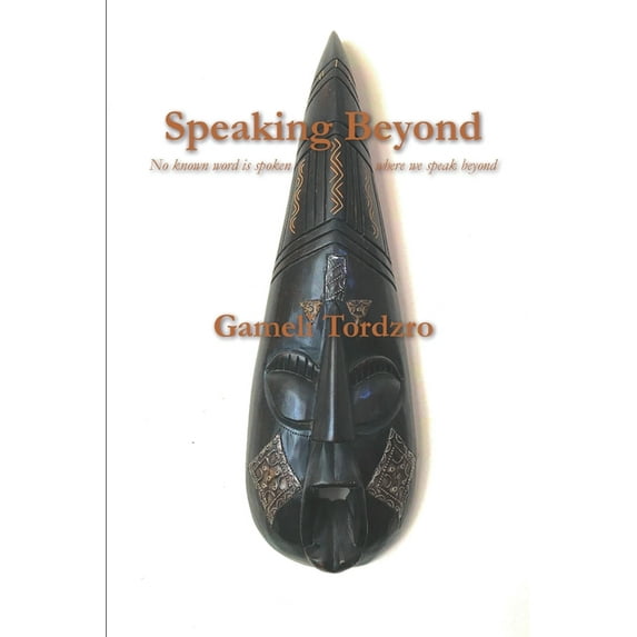 Speaking Beyond: No Known Word is Spoken Where We Speak Beyond (Paperback)