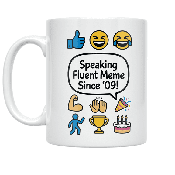 Speaking Fluent Meme Since -09 - Meme Culture Enthusiast - 11 oz Ceramic Coffee Mug