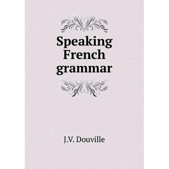 Speaking French grammar (Paperback)