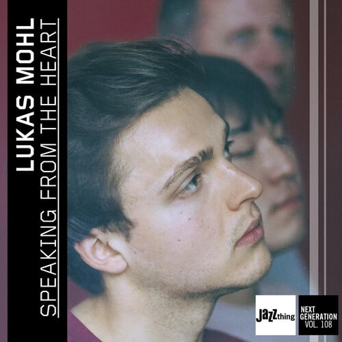 Lukas Mohl - Speaking From The Heart - Jazz Thing Next Generation, Vol. 108 - Music & Performance - CD