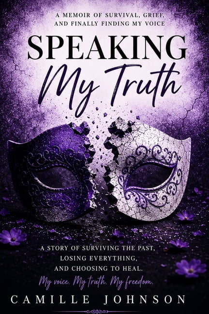 Speaking My Truth: A Journey Through Silence, Survival, Grief, and Healing, (Paperback)