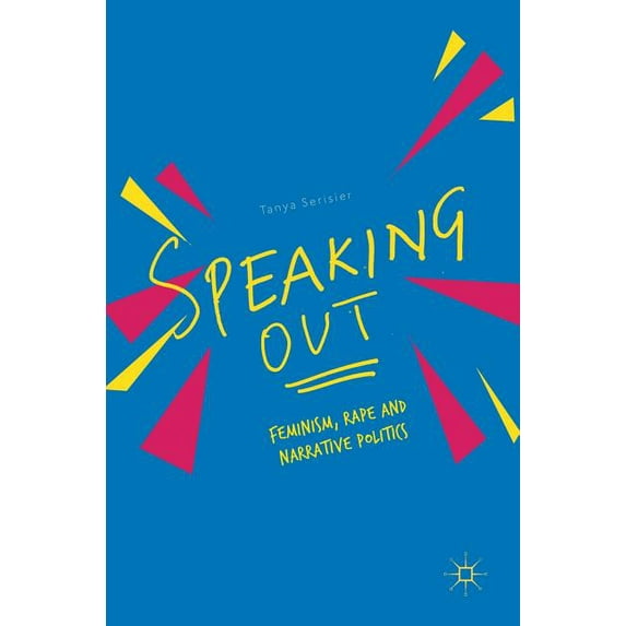Speaking Out: Feminism, Rape and Narrative Politics (Hardcover)