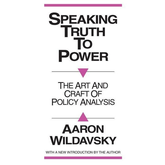 Speaking Truth to Power: Art and Craft of Policy Analysis, (Paperback)