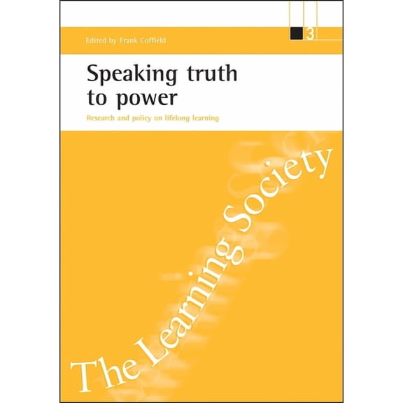 Esrc Learning Society Speaking Truth to Power: Research and Policy on Lifelong Learning, (Paperback)