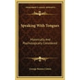 thumbnail image 1 of Speaking With Tongues: Historically And Psychologically Considered (Hardcover), 1 of 1