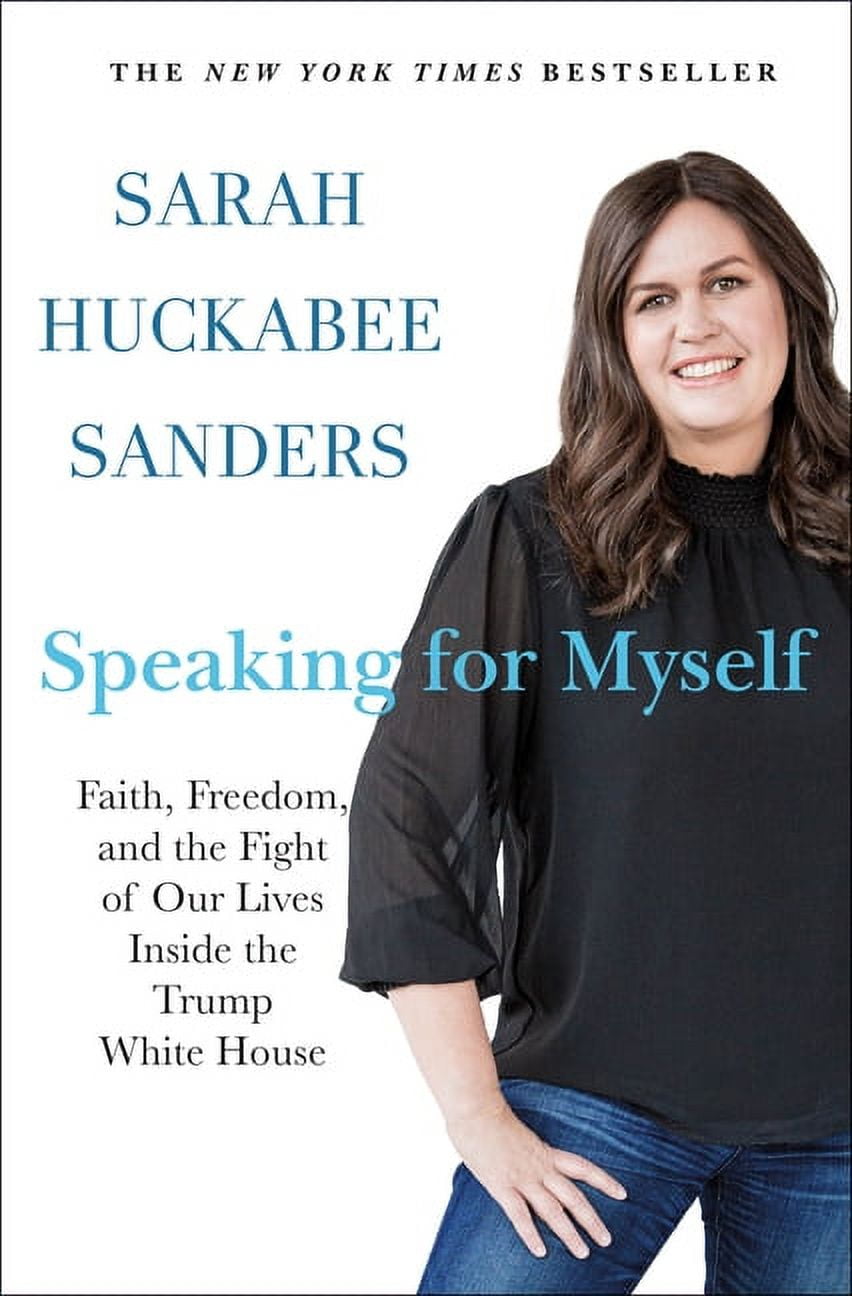 SARAH HUCKABEE SANDERS Speaking for Myself : Faith, Freedom, and the Fight of Our Lives Inside the Trump White House (Hardcover)