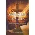 thumbnail image 1 of Pre-Owned Speaking in Tongues: Enjoying Intimacy With God Through Tongues and Interpretation (Paperback) 0578598256 9780578598253, 1 of 1