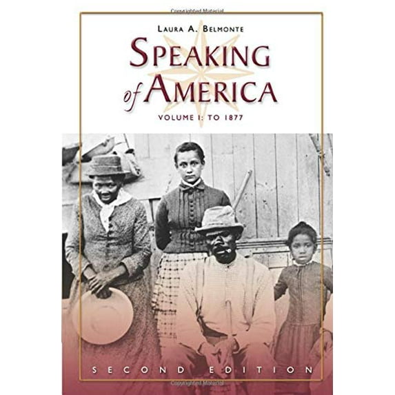 Pre-Owned Speaking of America: Readings in U.S. History, Vol. I: To 1877 (Paperback) 0495050172 9780495050179