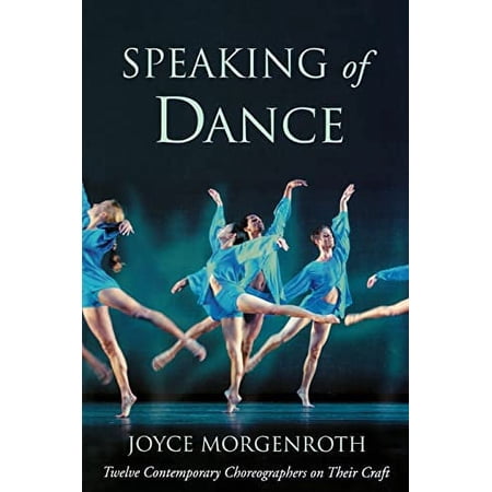 Pre-Owned Speaking of Dance: Twelve Contemporary Choreographers on Their Craft (Paperback) 0415967996 9780415967990