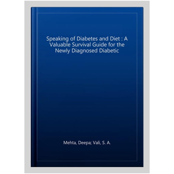 Speaking of Diabetes and Diet : A Valuable Survival Guide for the Newly Diagnosed Diabetic