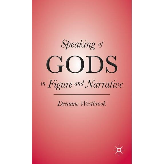 Speaking of Gods in Figure and Narrative, (Hardcover)