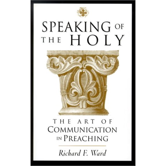 Pre-Owned Speaking of the Holy: The Art of Communication in Preaching (Paperback) 0827234481 9780827234482