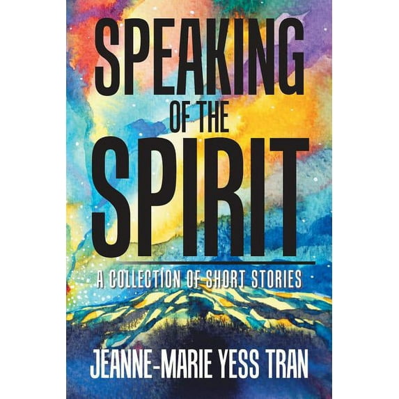 Speaking of the Spirit : A Collection of Short Stories