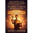 thumbnail image 1 of Bible Prophecy, the Spiritual War & How Speaking the Truth Without Fear: Evangelism, Obedience, and Doing the Will of the Father, (Paperback), 1 of 1