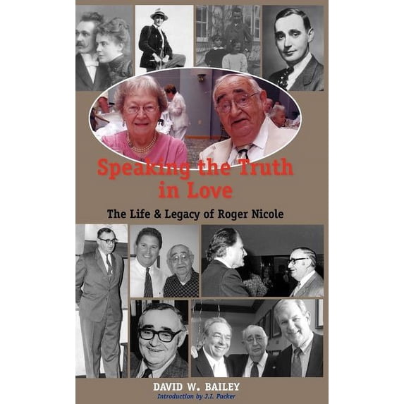 Speaking the Truth in Love: Life & Legacy of Roger Nicole (Hardcover)
