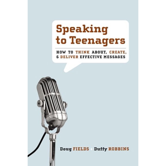 Pre-Owned Speaking to Teenagers: How to Think About, Create, & Deliver Effective Messages (Paperback) 0310273765 9780310273769