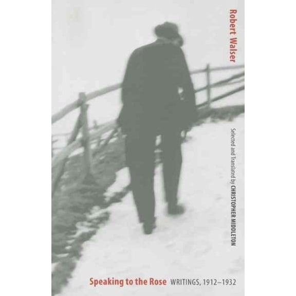 Speaking to the Rose : Writings, 1912-1932 (Paperback)