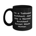 thumbnail image 1 of Special Architect 15oz Mug, I'm a Tattooed Architect. Just Like a Nmal Architect, Present F Cowkers, Fun From Team Leader, 1 of 2