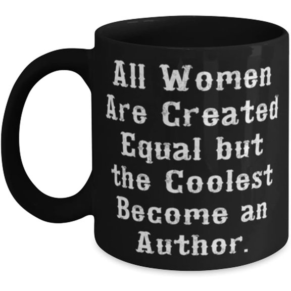 Special Author 11oz 11oz Mug, All Women Are Created Equal but the Coolest Become an, Cool Gifts for Men Women, Birthday Gifts, Funny mugs, Gift mugs, 11oz mugs, 11oz mugs