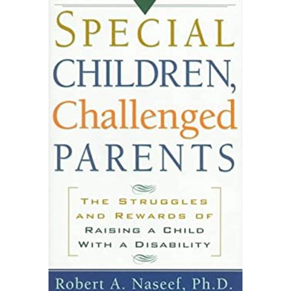 Pre-Owned Special Children, Challenged Parents: The Struggles and Rewards of Raising a Child with a Disability (Hardcover) 1559723777 9781559723770