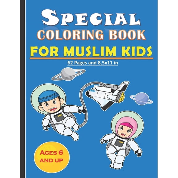 Special Coloring Book For Muslim Kids : Amazing coloring book for muslim kids (both girls and boys) with 62 pages and 8,5x11 in. Eid and birthday gift for kids and children. (Paperback)