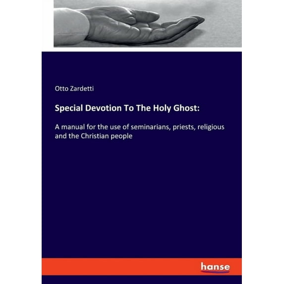 Special Devotion To The Holy Ghost: A manual for the use of seminarians, priests, religious and the Christian people, (Paperback)