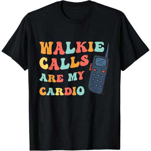 Special Education ABA SPED Walkie Calls Are My Cardio T-Shirt