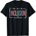 thumbnail image 1 of Special Education Autism Awareness Teacher Inclusion Matters T-Shirt, 1 of 4
