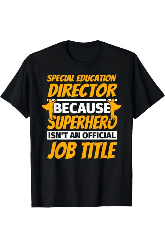Special Education Director Funny Job Humor Appreciation Novelty Unisex T-Shirt, up to size 5XL