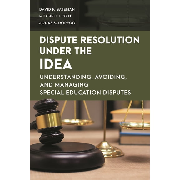 Special Education Law, Policy, and Pract Dispute Resolution Under the IDEA: Understanding, Avoiding, and Managing Special Education Disputes, (Paperback)