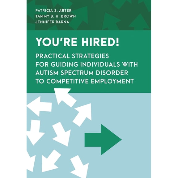 Special Education Law, Policy, and Pract You're Hired!: Practical Strategies for Guiding Individuals with Autism Spectrum Disorder to Competitive Employment, (Hardcover)