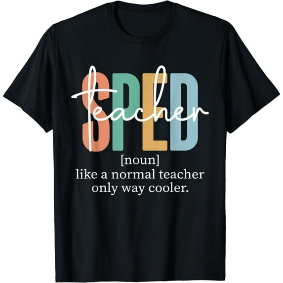 Special Education Sped Teacher Definition for Women & Men T-Shirt
