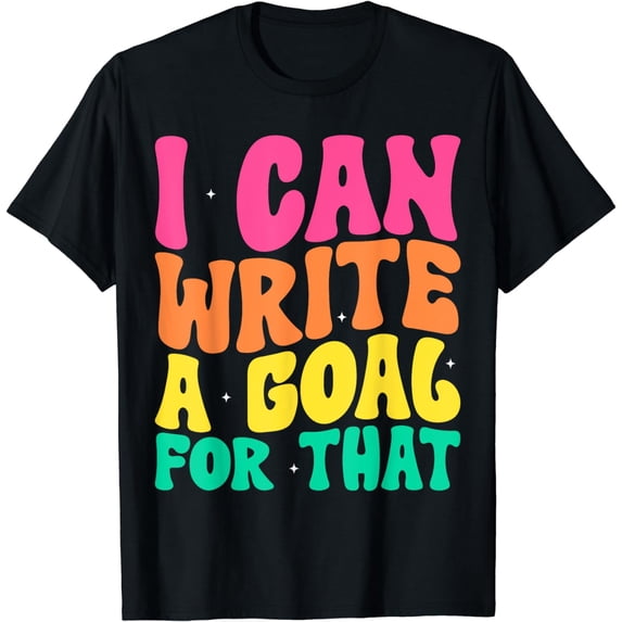 Special Education Sped Teacher I Can Write A Goal For That T-Shirt