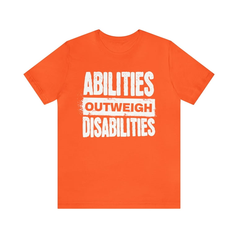 Abilities Outweigh Disabilities Special Education T Shirt Abilities Outweigh Disabilities Special Education T Shirt
