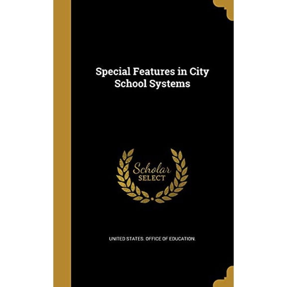 Special Features in City School Systems Hardcover 1374556807 9781374556805 United States. Office of education.