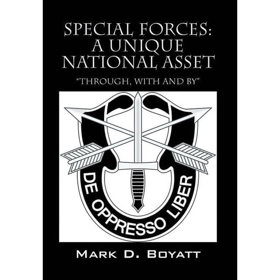 Special Forces: A Unique National Asset "through, with and by", (Hardcover)
