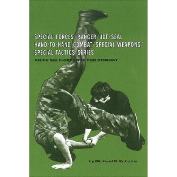 Pre-Owned Knife Self-Defense for Combat (Special Forces/Ranger-Udt/Seal Hand-To-Hand Combat/Special Weapons/Special Tactics Series) (Paperback) 0897500229 9780897500227