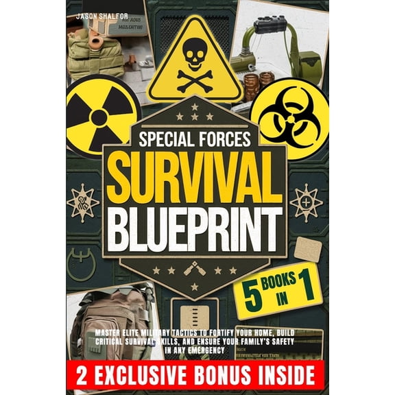 Special Forces Survival Blueprint: Master Elite Military Tactics to Fortify Your Home, Build Critical Survival Skills, a, (Paperback)
