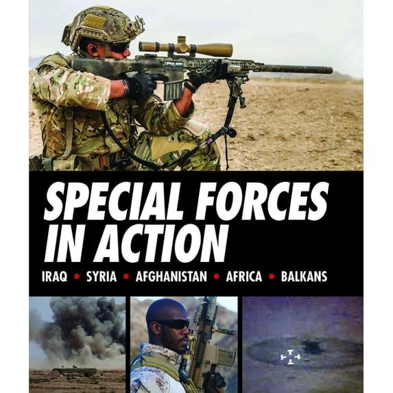 SAS & Elite Forces Special Forces in Action: Iraq * Syria * Afghanistan * Africa * Balkans, (Hardcover)
