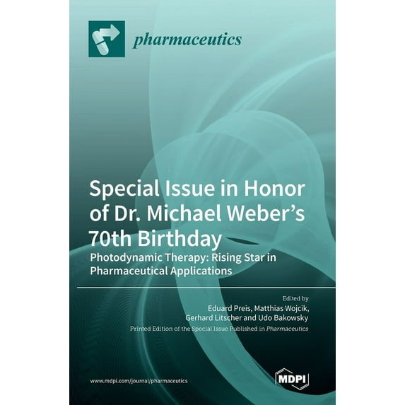Special Issue in Honor of Dr. Michael Weber's 70th Birthday: Photodynamic Therapy: Rising Star in Pharmaceutical Applica, (Hardcover)