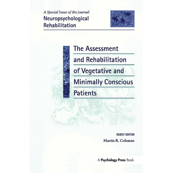 Special Issues of Neuropsychological Reh The Assessment and Rehabilitation of Vegetative and Minimally Conscious Patients: A Special Issue of Neuropsychological , (Hardcover)