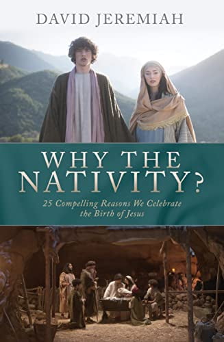 Pre-Owned Special MOVIE-Photos Edition Why the Nativity? 25 Compelling Reasons We Celebrate the Birth of Jesus Softcover Book by Dr. David Jeremiah Paperback
